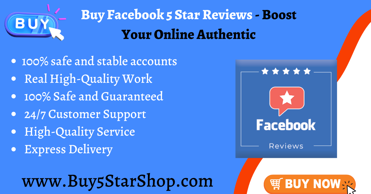 Buy Facebook 5 Star Reviews - Boost Your Online Authentic